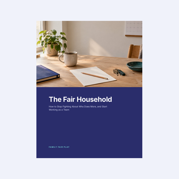 Cover of The Fair Household: How to Stop Fighting About Who Does More, and Start Working as a Team